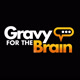 GravyForTheBrain