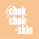 chokchokskin