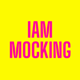 iammocking