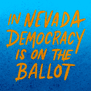 In Nevada democracy is on the ballot