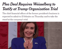 Video gif. Nancy Pelosi smiles and rubs her fists together in anticipation under the text, “Plea deal requires Weisselberg to testify at Trump Organization trial. The chief financial officer of the former president’s business is expected to admit to 15 felonies on Thursday and to take the stand at the company’s trial.”