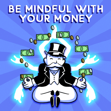 Digital art gif. The Monopoly Man sits cross-legged in a meditation pose, his forefingers and thumbs touching in an "O" shape. In the background are several images of arms, made to look like the Monopoly Man is a Hindu god. He's surrounded by a moving circle of dollar bills and coins. Text, "Be mindful with your money."