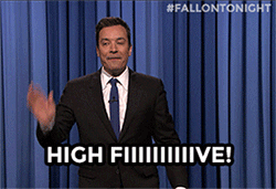 Tonight Show gif. Jimmy Fallon lifts a hand up and says, "High fiiiiiiive!"