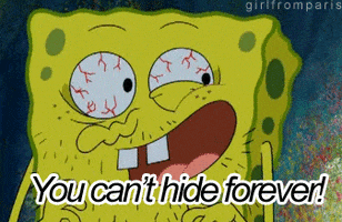 you cant hide forever spongebob squarepants GIF you cant hide forever spongebob squarepants GIF