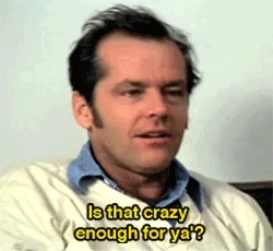 is that crazy enough for ya'? jack nicholson GIF by hoppip