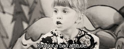 bad attitude