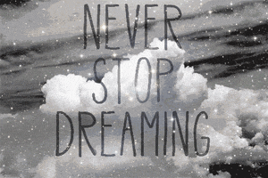 text never stop dreaming GIF