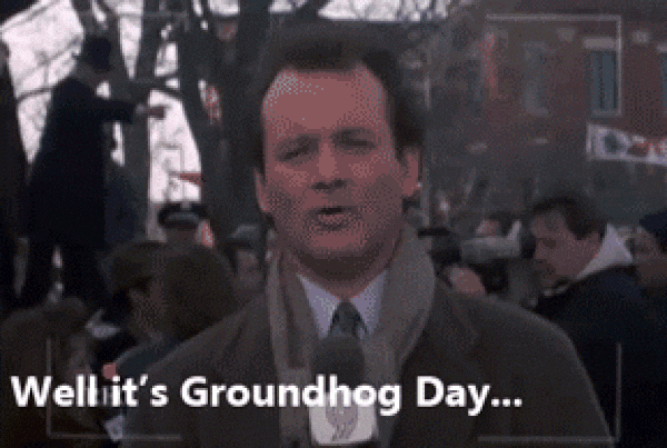 Bill Murray from the movie Groundhog Day reporting on the holiday celebrations in a small town - "Well, it's
Groundhog Day... again."