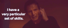 A Very Particular Set Of Skills GIF