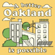 A Better Oakland is Possible
