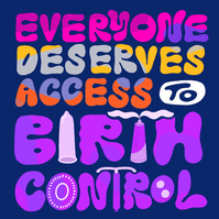 Everyone deserves access to birth control