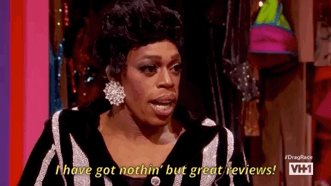 Season 4 I Have Got Nothin But Great Reviews GIF by RuPaul's Drag Race -  Find & Share on GIPHY
