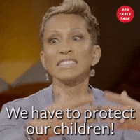 we have to protect our children GIF by Red Table Talk