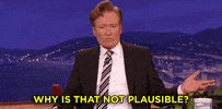 conan obrien why is that not plausible? GIF by Team Coco