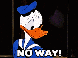 Cartoon gif. Daffy Duck holds up a hand and raises his chin as he walks away defiantly. Text, "No way!"