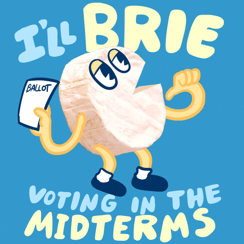 Digital art gif. Wheel of cheese with a chunk cut out of it has cartoon arms and legs and a smiling face. In its hand it holds a ballot and points to itself with the other hand, all against a blue background. Text, "I'll brie voting in the midterms."
