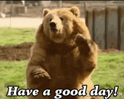 Wildlife gif. Brown bear on hind legs waves his paw. Text, "Have a good day!"