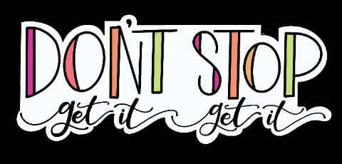 dont stop gif