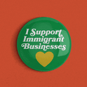 I support immigrant businesses pin
