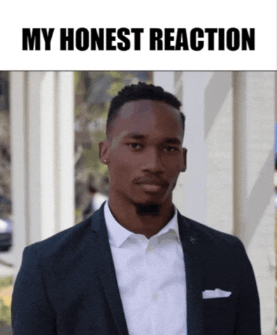 My Honest Reaction GIF