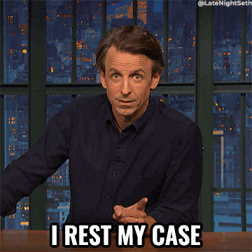 Late night gif. Seth Meyers stares at us for a beat before nodding and saying, "I rest my case," with a small smile.