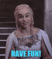 game of thrones have fun GIF