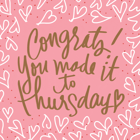 Text gif. Wiggly, gold text on a pink background with white hearts, says "Congrats! You made it to Thursday.