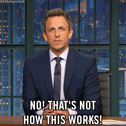 That'S Not How This Works Seth Meyers GIF by Late Night with Seth Meyers - Find & Share on GIPHY