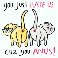 squad you just hate us cuz you anus GIF by GIPHY Studios Originals