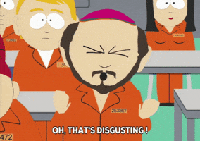 South Park gif. Gerald wears an orange jumpsuit while clenching his fists and squinting in frustration while yelling, "Oh, that's disgusting! Now stop this!"