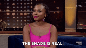 The Shade Is Real GIF by VH1