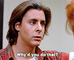 Movie gif. Judd Nelson as John in The Breakfast Club looks confused at Molly Ringwald as Claire, frowning slightly and saying "Why'd you do that?" which appears as text.