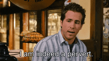 Ryan Reynolds I Am A Pervert GIF by reactionseditor