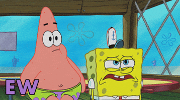 SpongeBob gif. Patrick and SpongeBob stand side by side looking towards us. Their faces strain in unison, pulling back with disgust at what they are looking at. Long drawn-out text reads, "Ewww."