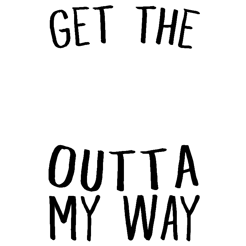 Outta My Way GIFs Find & Share on GIPHY