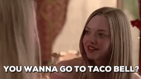 mean girls you wanna go to taco bell GIF