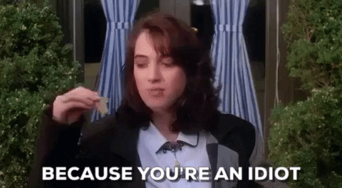 You Are A Idiot GIFs