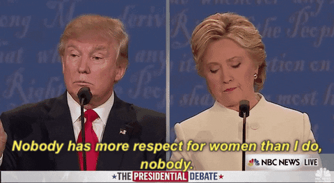 Donald Trump Nobody Has More Respect For Women Than I Do Nobody GIF by Election 2016 - Find & Share on GIPHY
