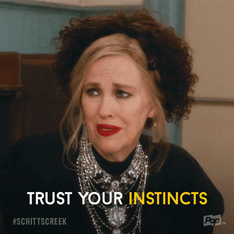 Schitt's Creek gif. A sincere Catherine O'Hara as Moira Rose says, “Trust your instincts.”