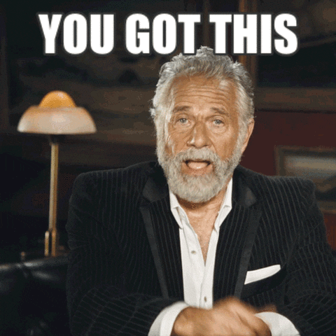 Ad gif. The Most Interesting man alive from the Dos Equis commercials points to the camera with a serious look on his face. The text reads: “You got this.”