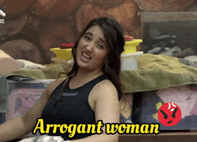 Bigg Boss Arrogant Woman GIF by Petals Patch
