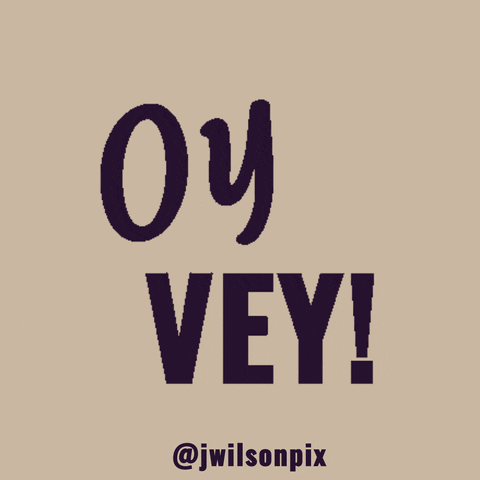Oh My Oy Vey GIF by JWilsonPix