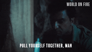 Pull Yourself Together World On Fire GIF by Mammoth Screen