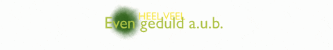 Even Geduld Aub GIF