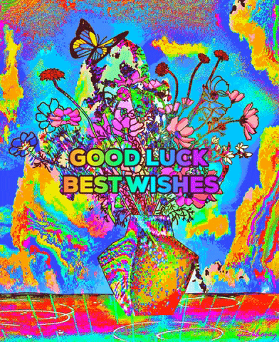 Photo gif. A vase of wildflowers with a butterfly fluttering its wings on a leaf. The image has been distorted to have moving neon colors flash disorientingly. Text, “Good luck, best wishes.”
