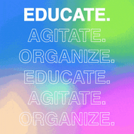 Educate, Agitate, Organize