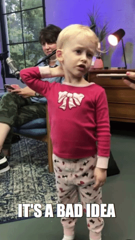 Bad Idea GIF