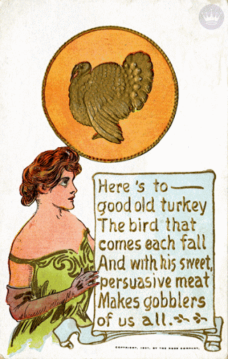 Digital art gif. Vintage woman dressed in an elegant green dress with long brown gloves raises a glass to a turkey resting in an orange circle above. A scroll at the bottom reads, "Here's to good old turkey, the bird that comes each fall and his sweet, persuasive meat makes gobblers of us all."