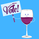 Don't Wine, Vote!