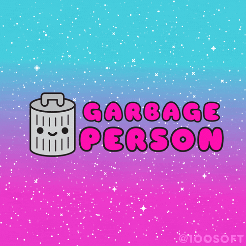 Garbage Person GIF by 100% Soft